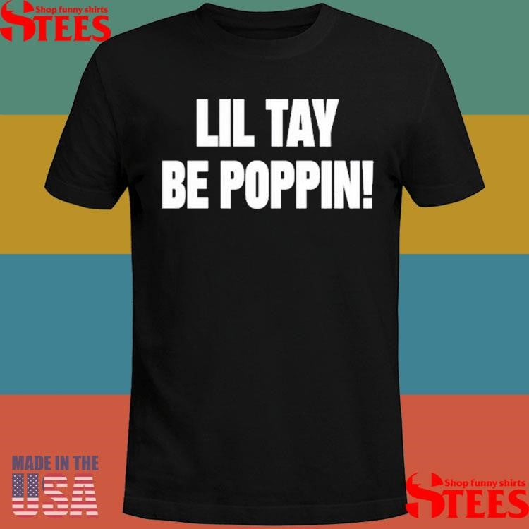Lil Tay Be Poppin Shirts