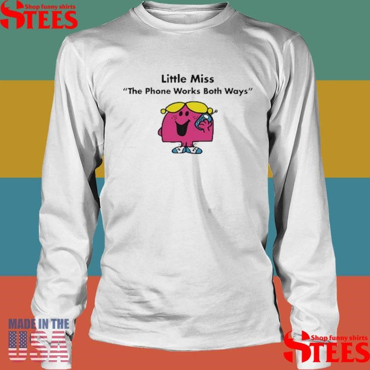 Little Miss The Phone Works Both Ways Shirts