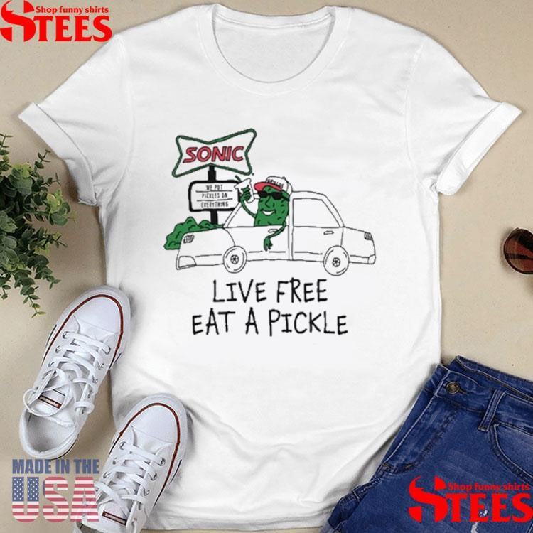 Live Free Eat A Pickle T-shirt