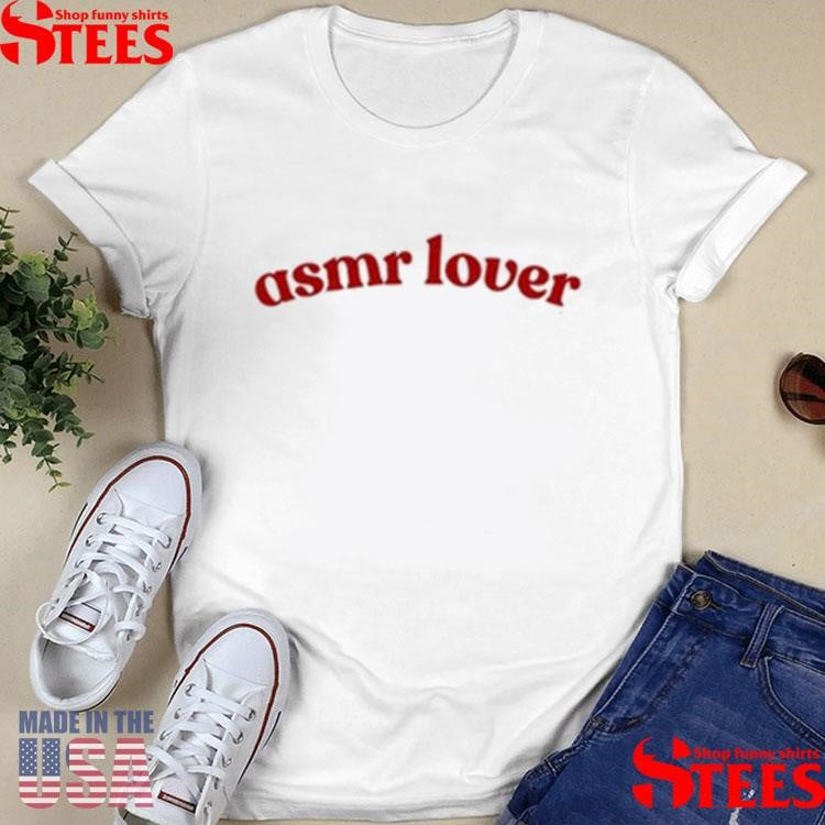 Lizlaughluvasmr Asmr Lover Shirts