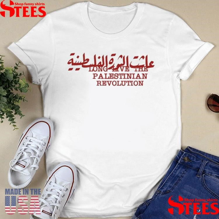 Long Live The Palestinian Revolution Shirts