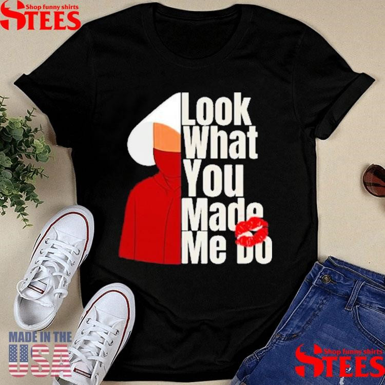 Look What You Made Me Do Shirts