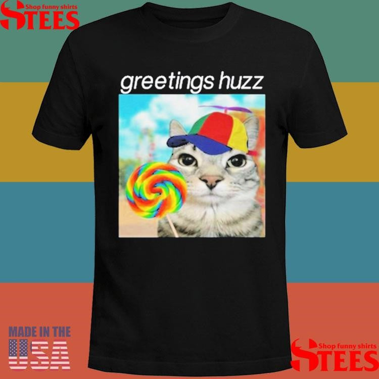Lorazier Greetings Huzz Cat Shirts