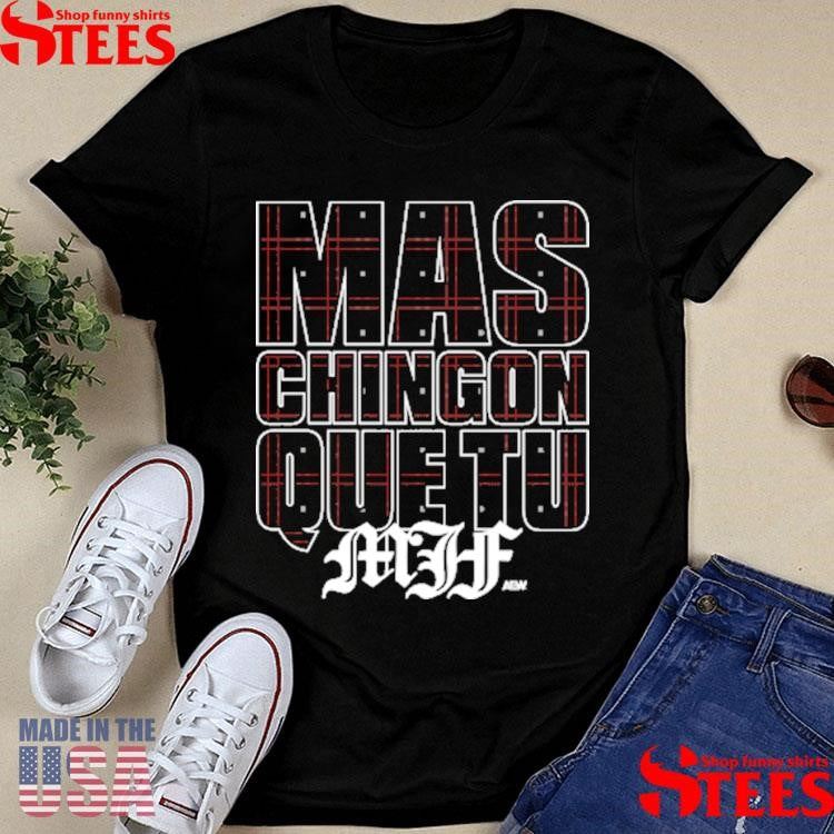 MJF Mas Chingon Que Tu T-shirt
