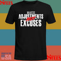Make Adjustments Not Excuses Shirts
