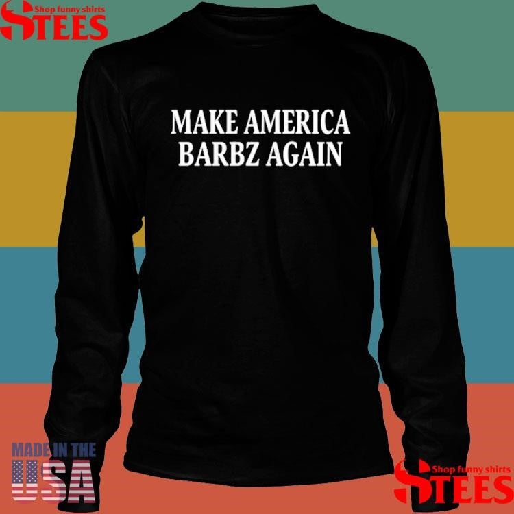 Make America Barbz Again T-shirt