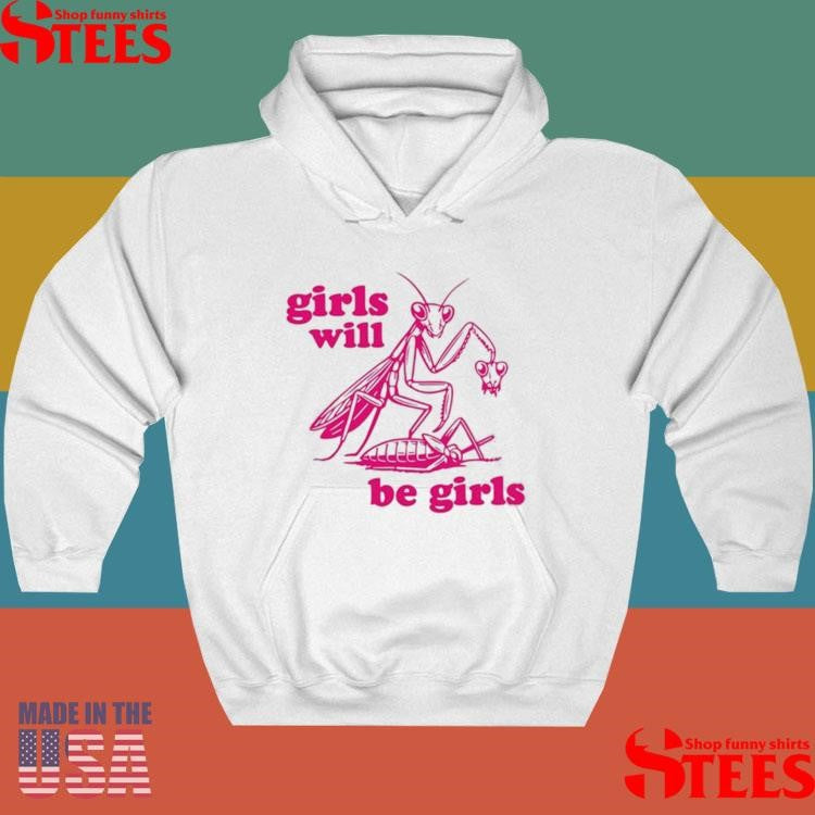 Mantis Girls Will Be Girls T-shirt
