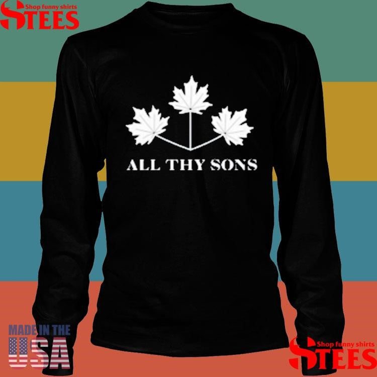 Maple Leaf All Thy Sons T-shirt
