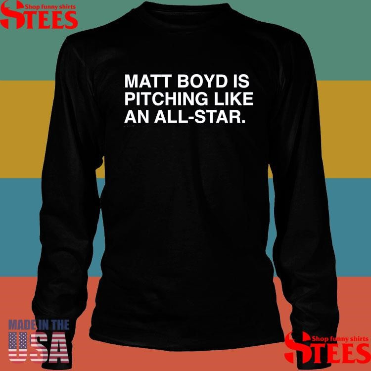 Matt Boyd Is Pitching Like An All-star T-shirt