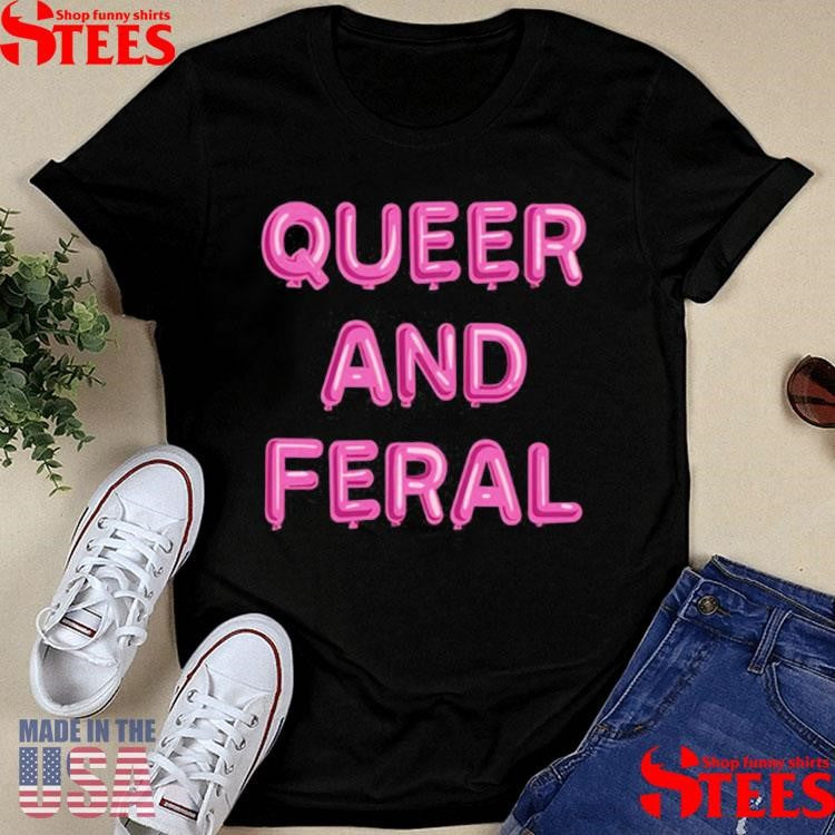 Michael James Schneider Queer And Feral Shirts