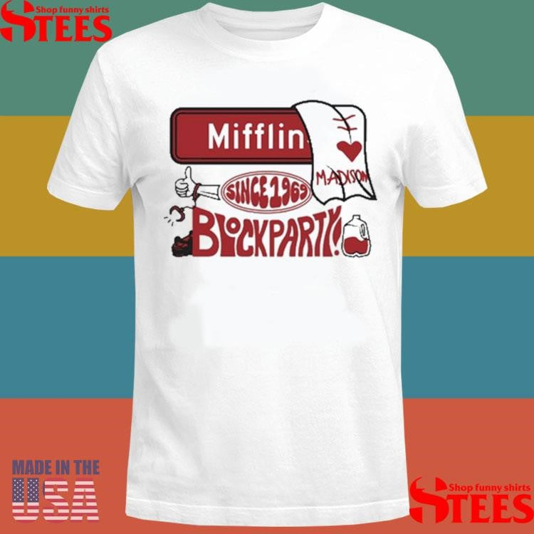 Mifflin St Block Party Madison Since 1969 Shirts