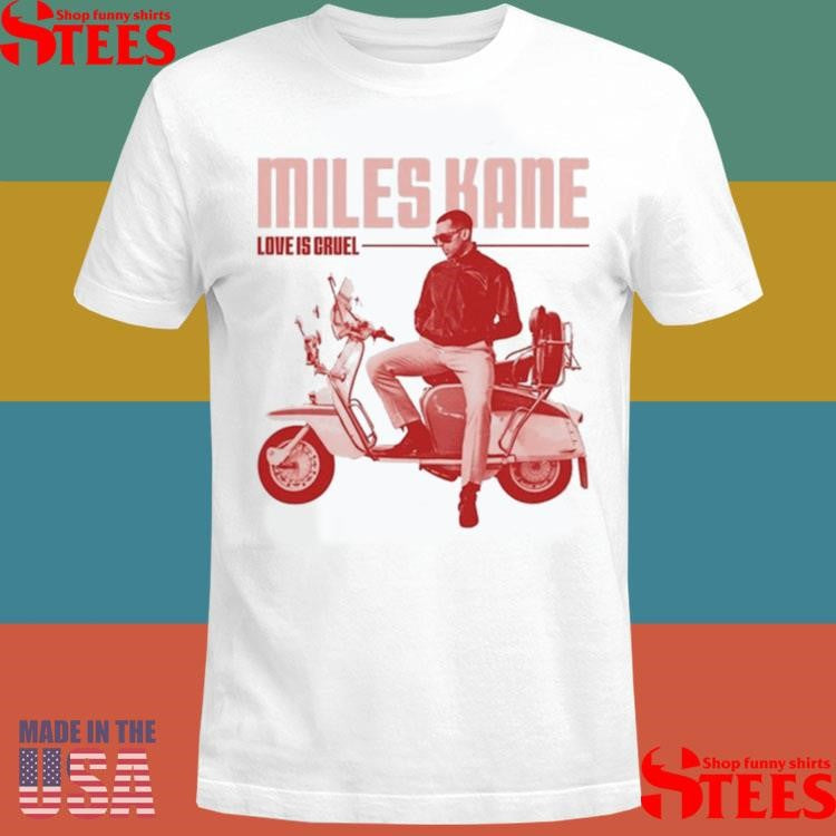 Miles Kane Love Is Cruel T-shirt