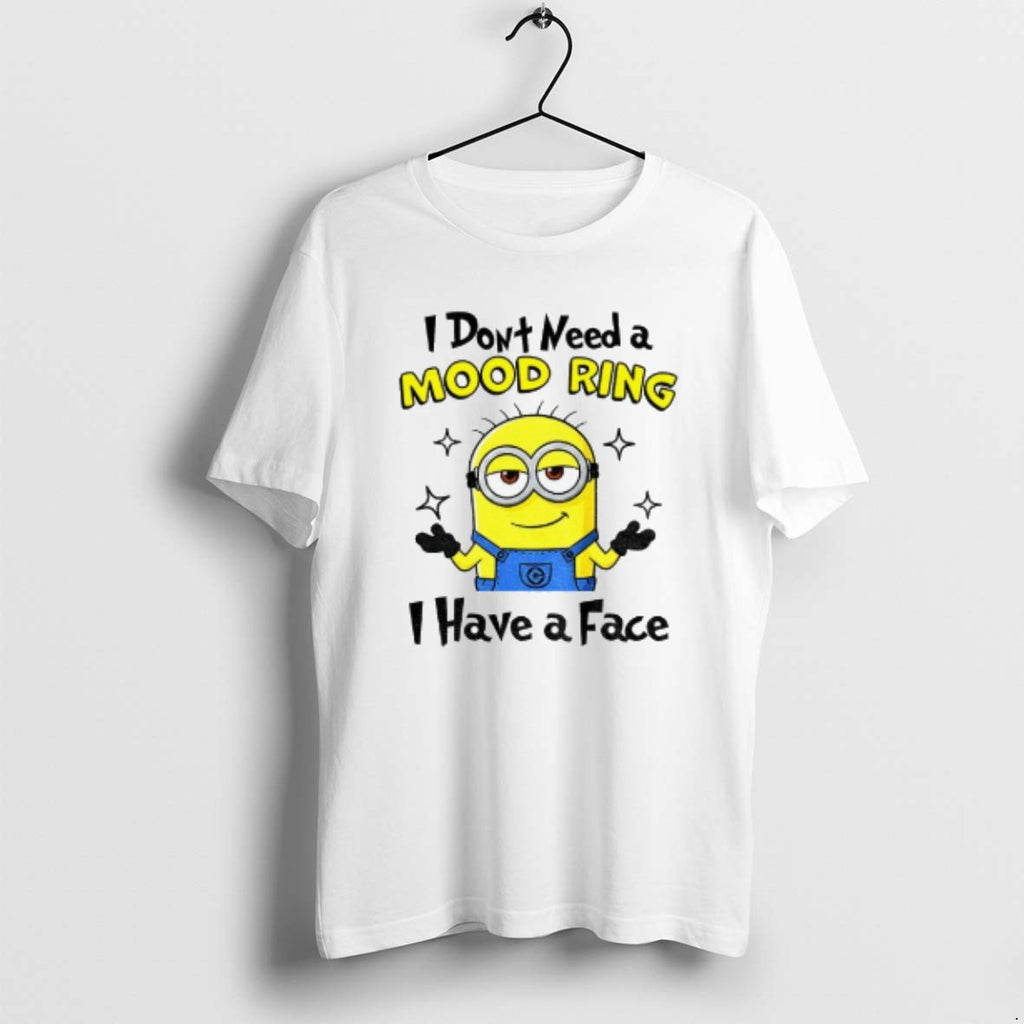 Official Minion I Dont Need A Mood Ring I Have A Face