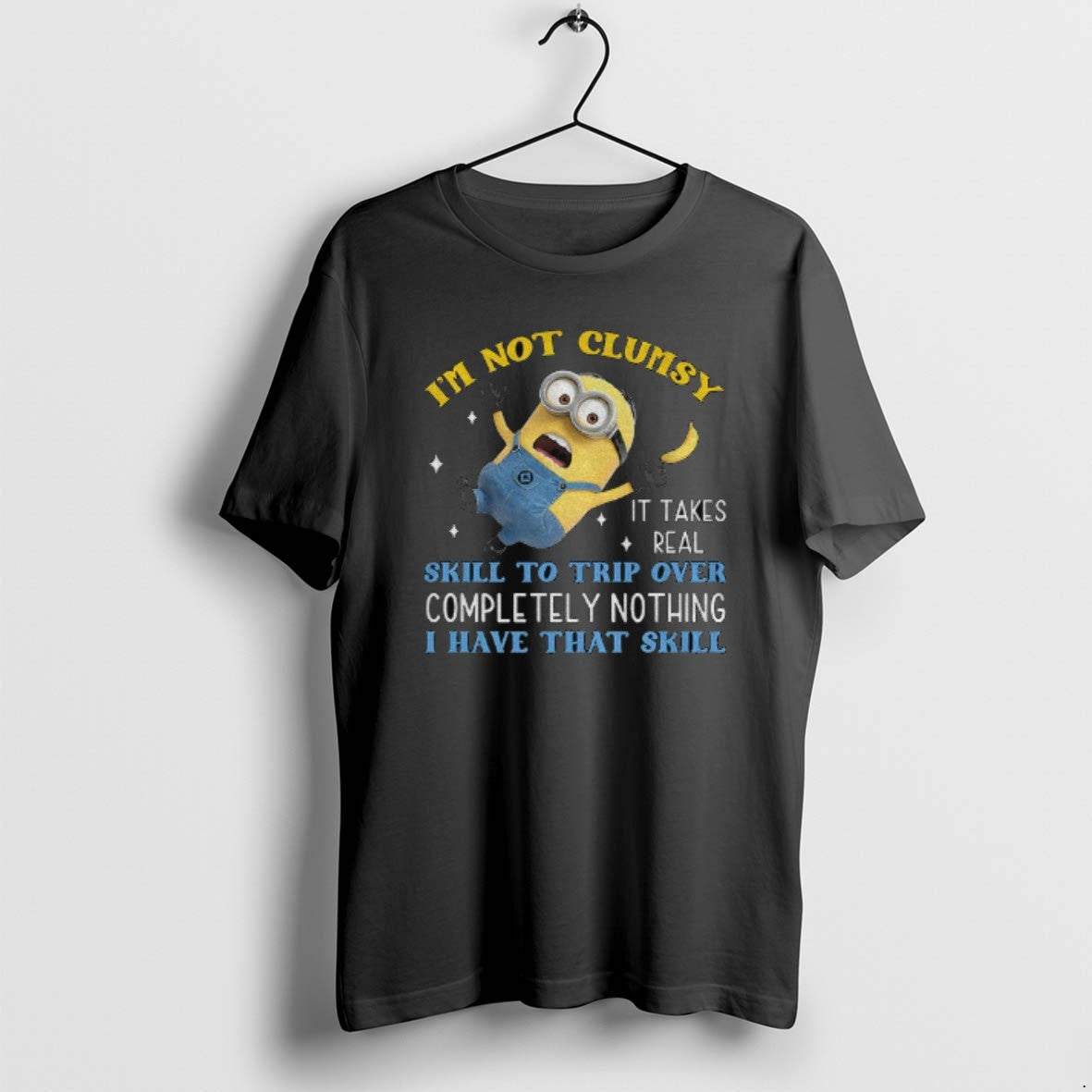 Official Minion Im Not Clumsy It Takes Real Skill To Trip Over Completely Nothing