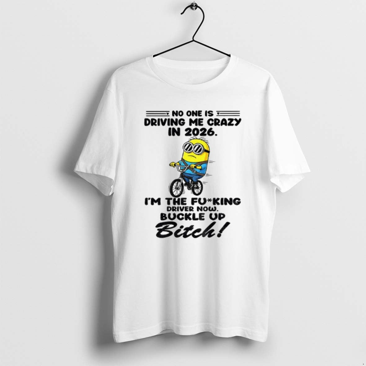 Official Minion No One Is Driving Me Crazy In 2026 The Fucking Driver Now Buckle