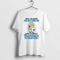 Official Minion Sick Okay Im Awake Im Getting Up 27 Complete 38 Complete Getting Up