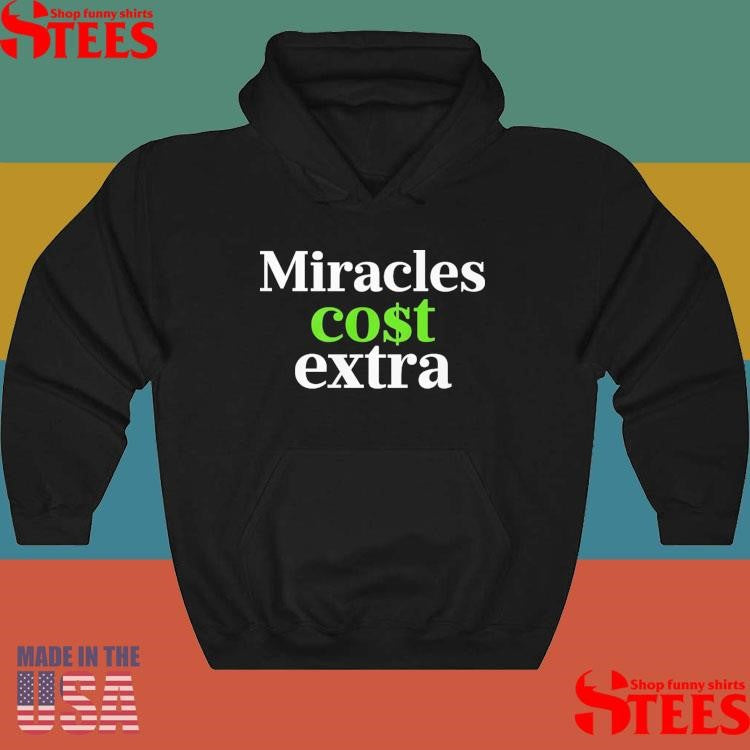 Miracles Cost Extra T-shirt