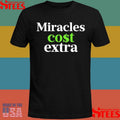 Miracles Cost Extra T-shirt