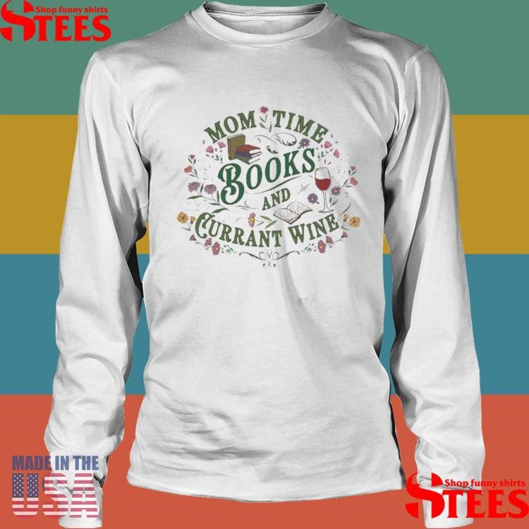 Mom Time Books And Currant Wine Shirts