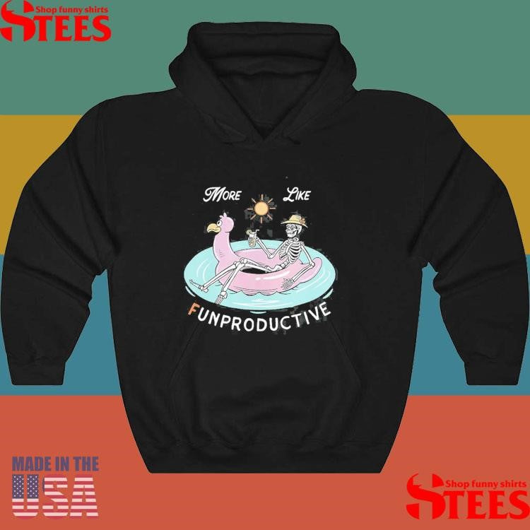 More Like Funproductive Shirts
