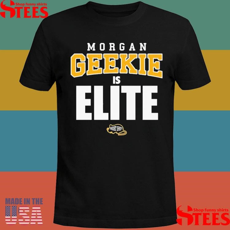 Morgan Geekie Is Elite T-shirt