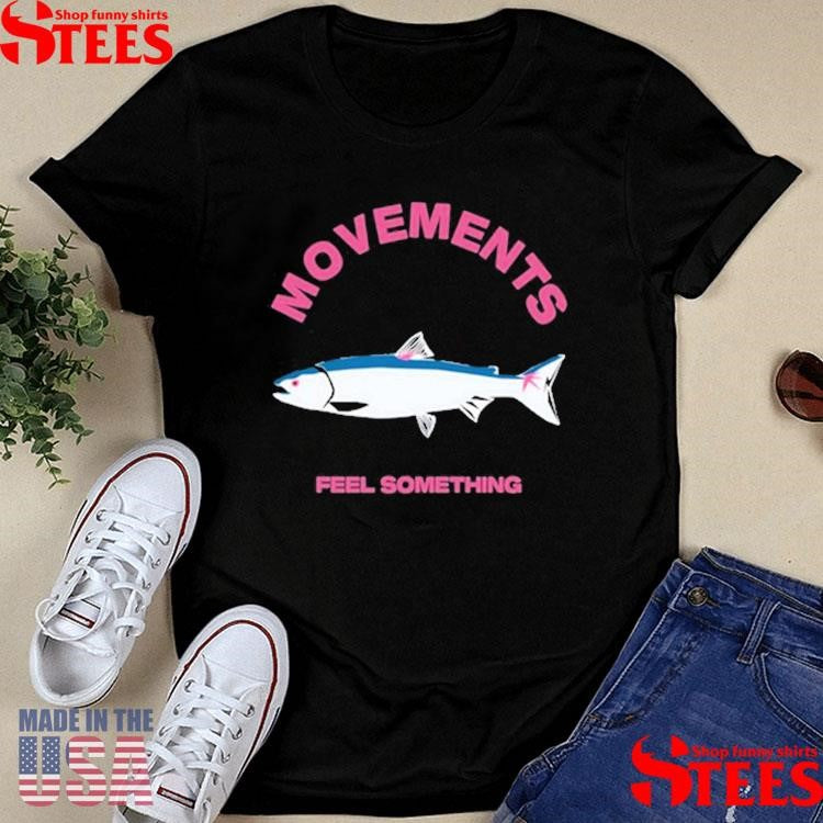 Movement Trout Feel Something T-shirt
