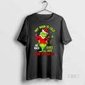Official My Man Is Old His Back Goes Out More Than We Do Grinch Christmas