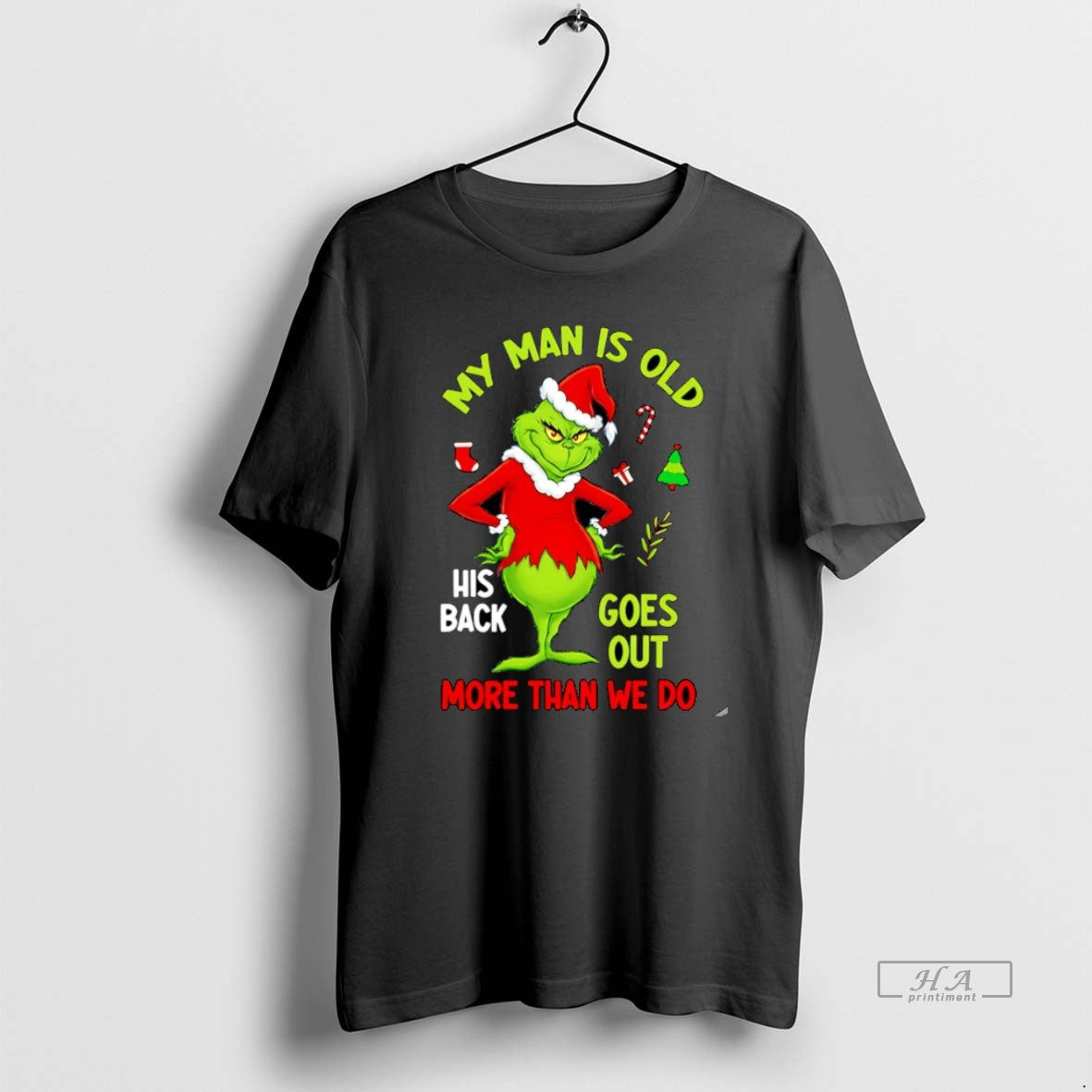 Official My Man Is Old His Back Goes Out More Than We Do Grinch Christmas