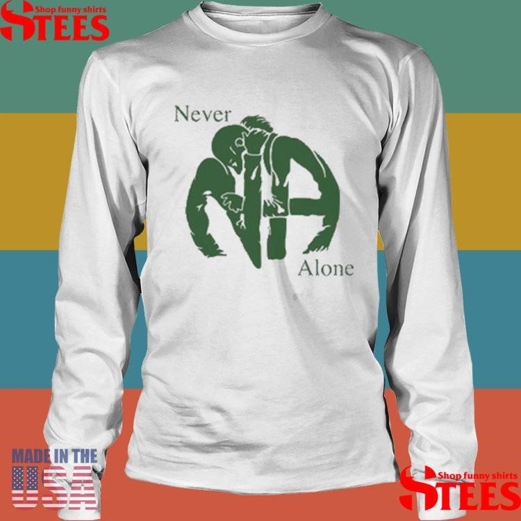 Na Never Alone T-shirt