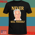 Never Kill Yourself T-shirt