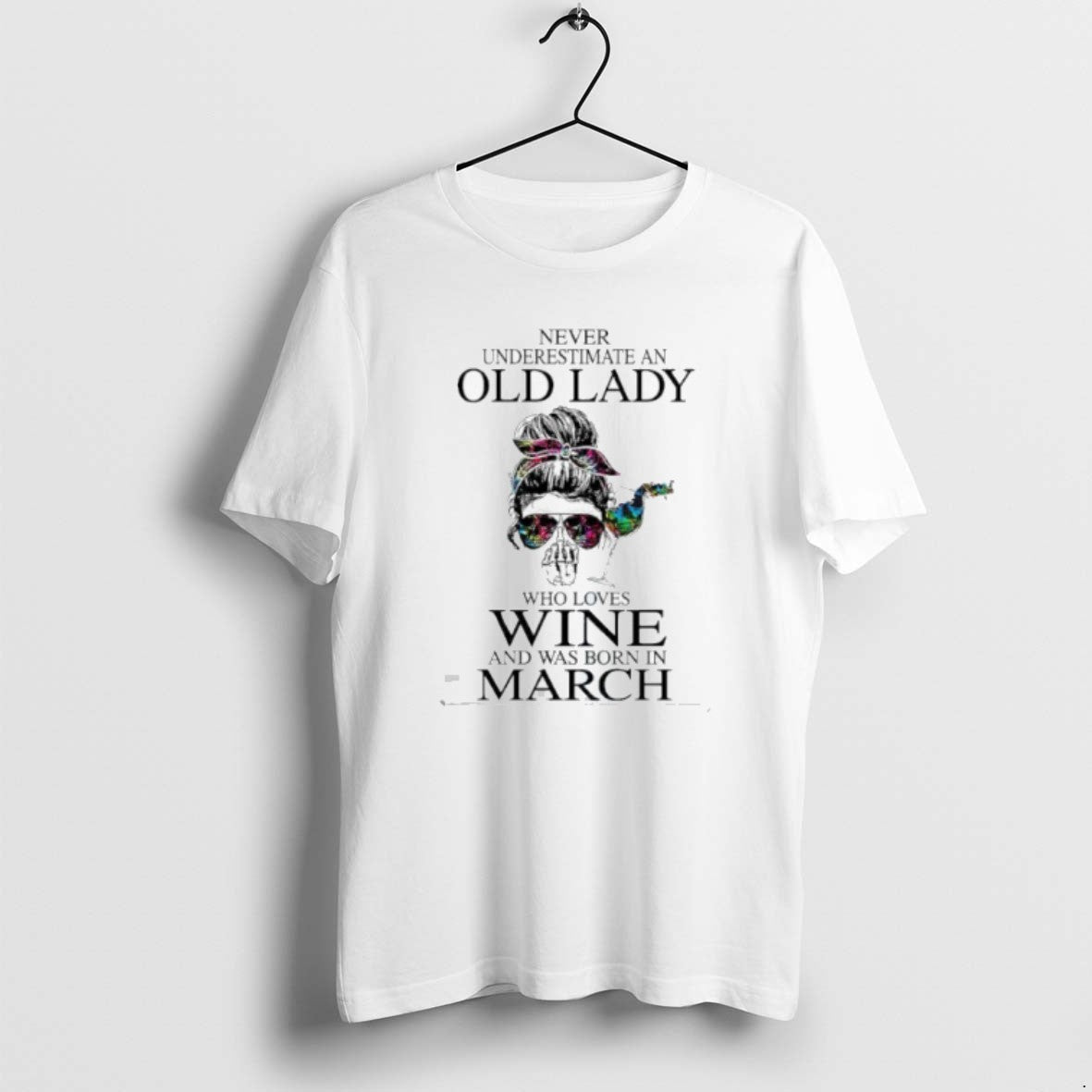 Official Never Underestimate An Old Lady Who Loves Wine And Was Born In March