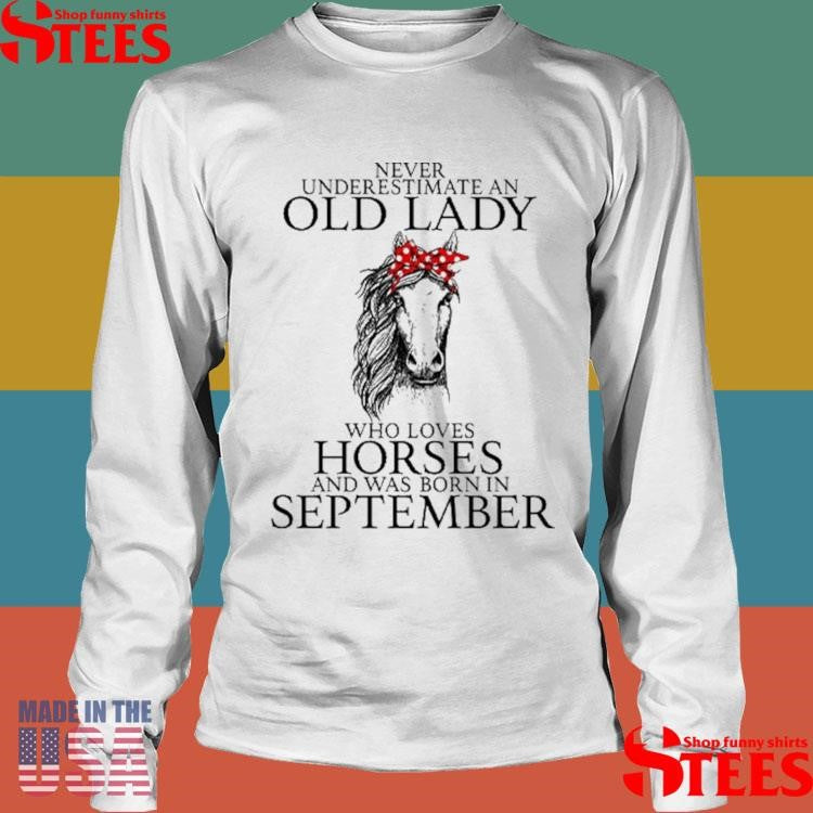 Never Underestimate Old Lady Loves Horses Born In September T-shirt