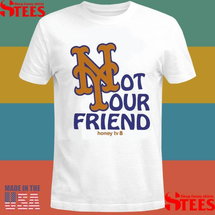 New York Mets Not Your Friend Honey Tv T-shirt