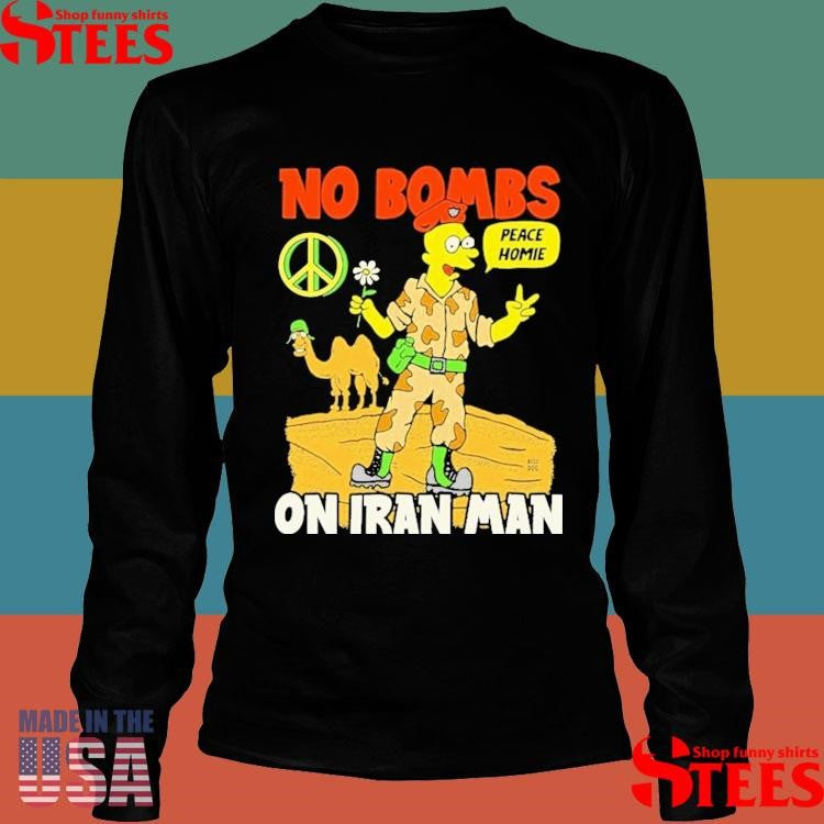 No Bombs On Iran Man Peace Homie T-shirt