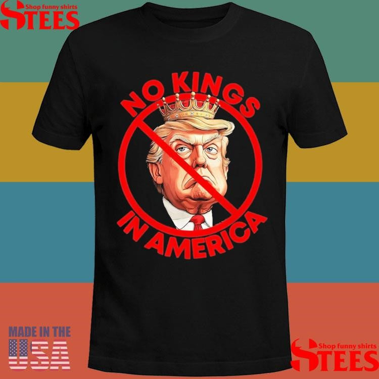 No Kings In America Anti Trump Protest T-shirt