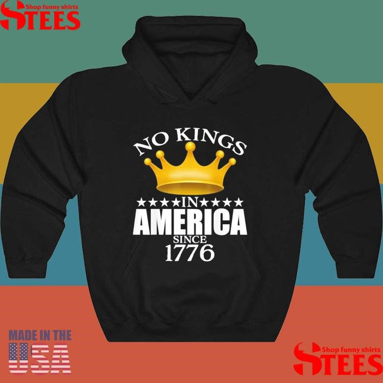 No Kings In America Since 1776 T-shirt