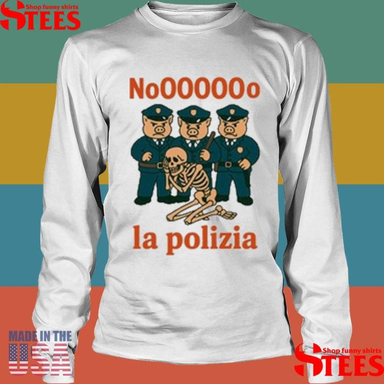 No, La Polizia Shirts