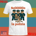 No, La Polizia Shirts