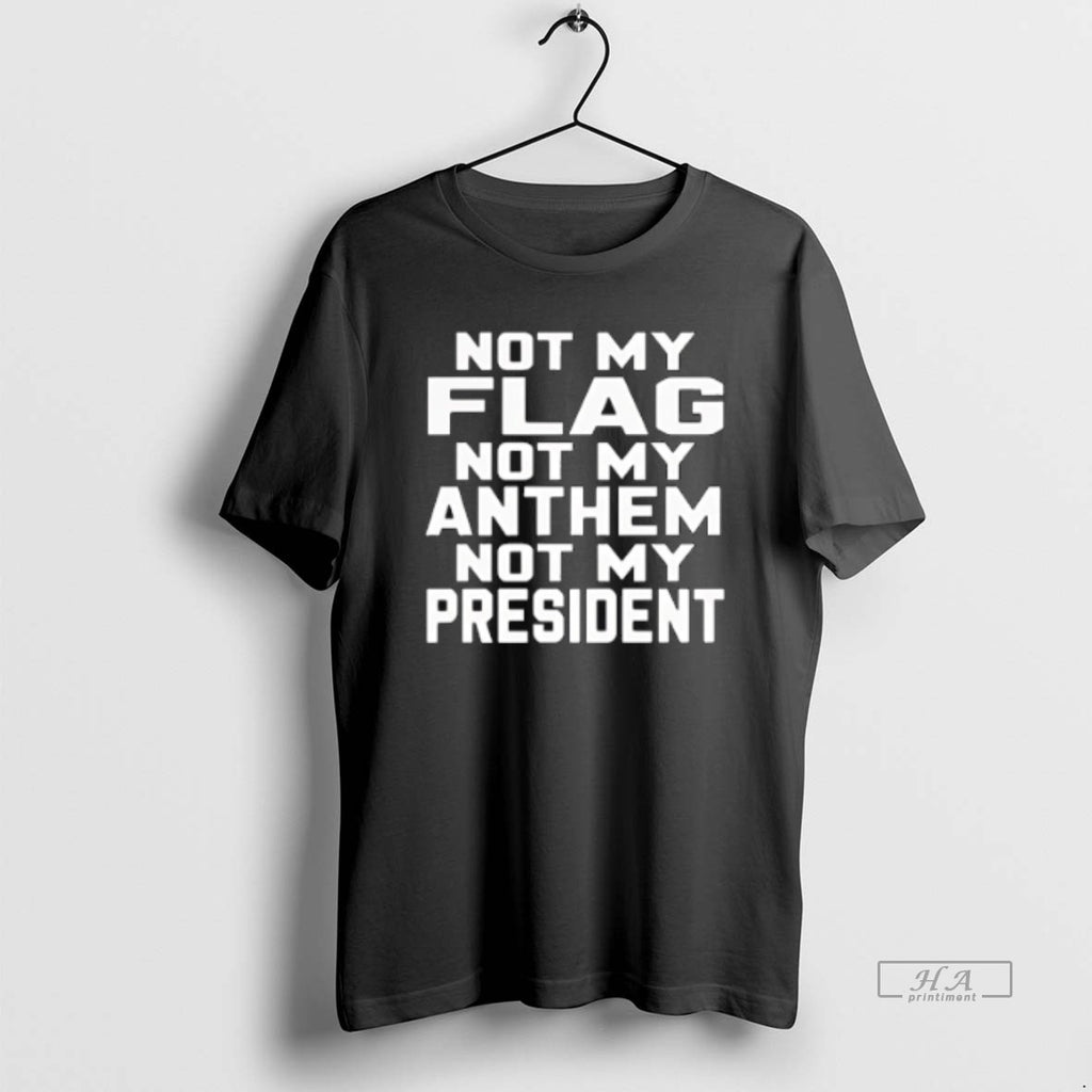 Official Not My Flag Not Anthem Not My President