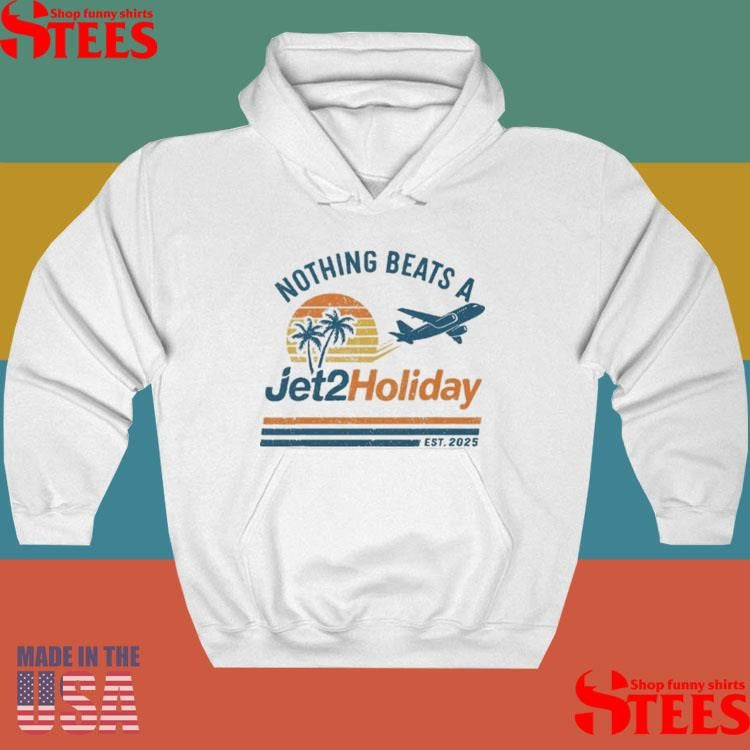 Nothing Beats A Jet2 Holiday Est 2025 T-shirts