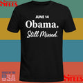Obama Day June 14 Obama Still Missed Shirts