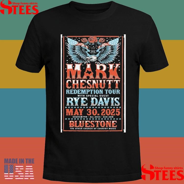 Official Mark Chesnutt May 30 2025 The Bluestone In Columbus Oh Shirtss