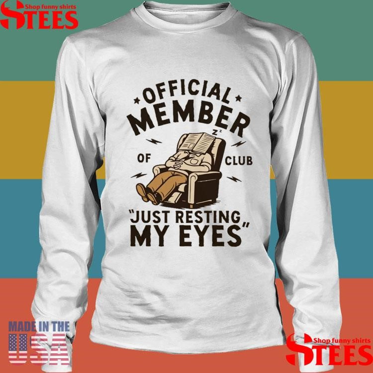 Official Member Of Club Just Resting My Eyes Shirts