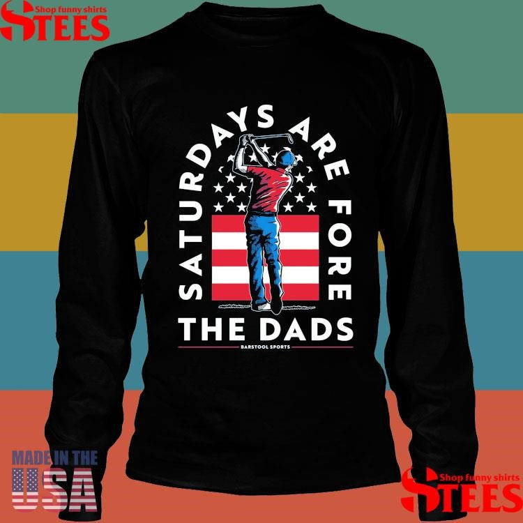 Official Saturdays Are Fore The Dads Golfer Usa Shirtss