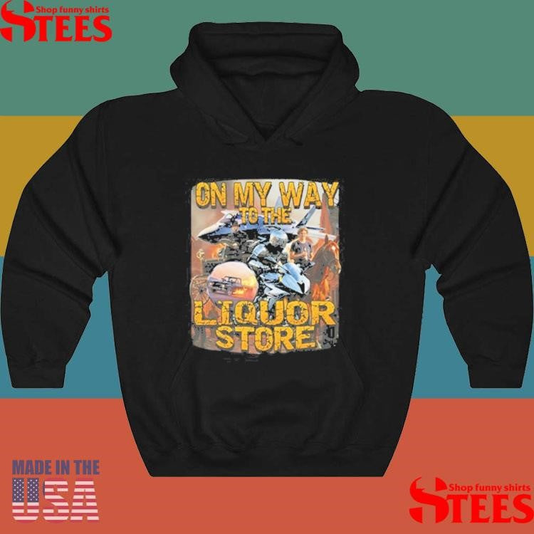 On My Way To The Liquor Store Shirts