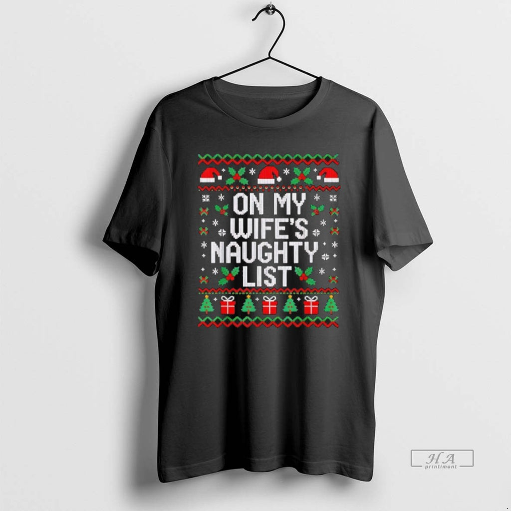 Official On My Wifes Naughty List Husband Ugly Christmas