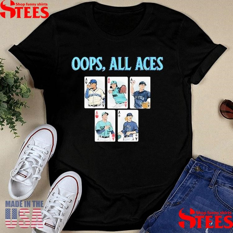 Oops All Aces Seattle Mariners Shirts