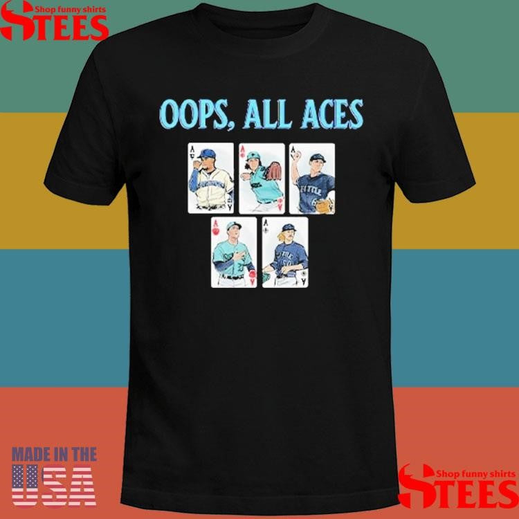 Oops All Aces Seattle Mariners Shirts