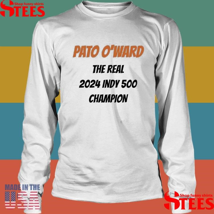 Pato O’ward The Real 2024 Indy 500 Champion Shirts