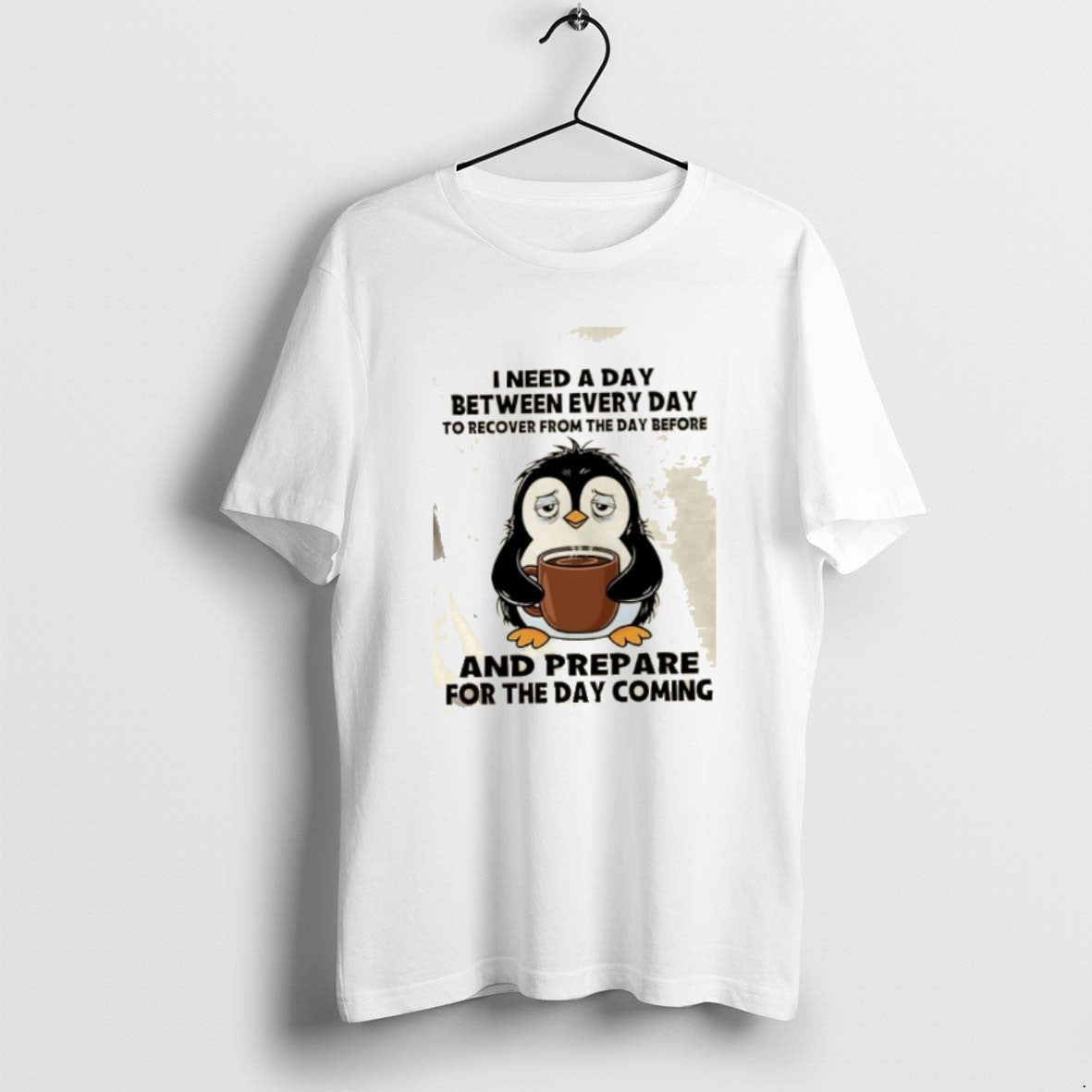 Official Penguin I Need A Day Between Every Day To Recover From The Day Before
